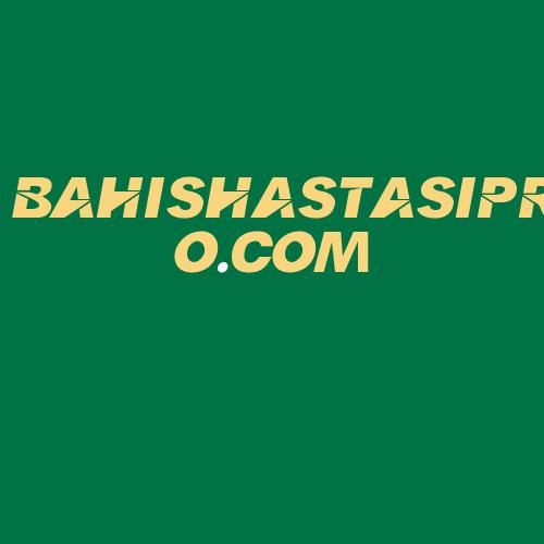 Logo da BAHISHASTASIPRO